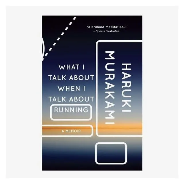 ‘What I Talk About When I Talk About Running, ’ by Haruki Murakami