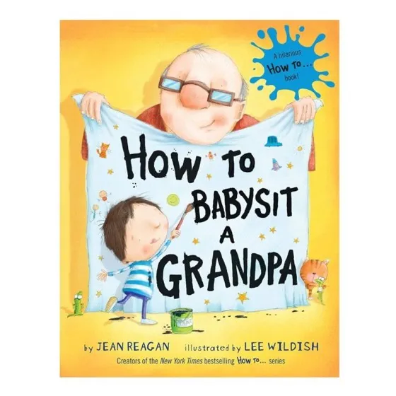 How to Babysit a Grandpa: A Book for Dads