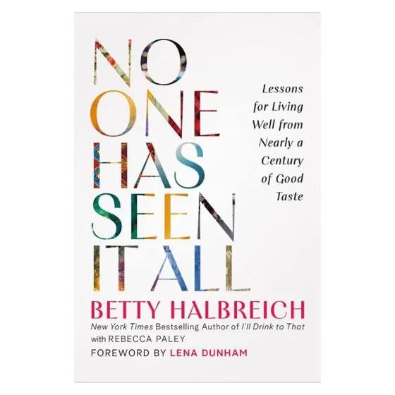 ‘No One Has Seen It All: Lessons for Living Well from Nearly a Century of Good Taste, ’ by Betty Halbreich