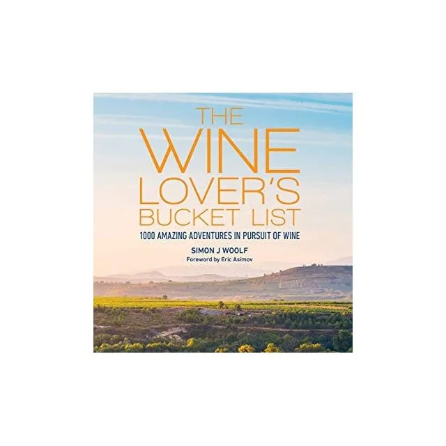 Universe The Wine Lover's Bucket List: 1, 000 Amazing Adventures in Pursuit of Wine