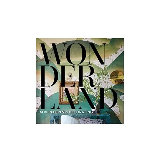 Wonderland: Adventures in Decorating