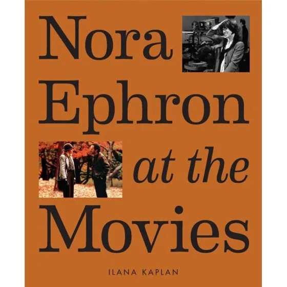 Nora Ephron at the Movies: A Visual Celebration