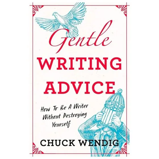 Writer's Digest Books 'Gentle Writing Advice: How to Be a Writer Without Destroying Yourself