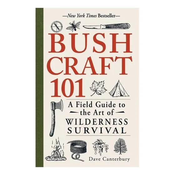Bushcraft 101: A Field Guide to the Art of Wilderness Survival' by Dave Canterbury