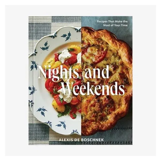 ‘Nights and Weekends: Recipes That Make the Most of Your Time, ’ by Alexis deBoschnek
