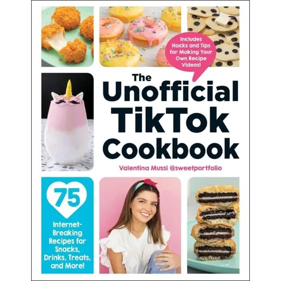 The Unofficial TikTok Cookbook: 75 Internet-Breaking Recipes for Snacks