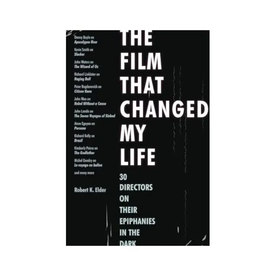 "The Film That Changed My Life, " by Robert K. Elder