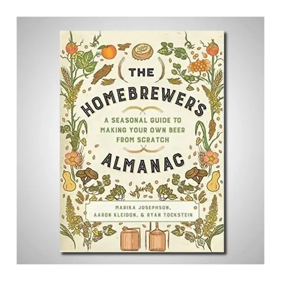 The Homebrewer's Almanac: A Seasonal Guide to Making Your Own