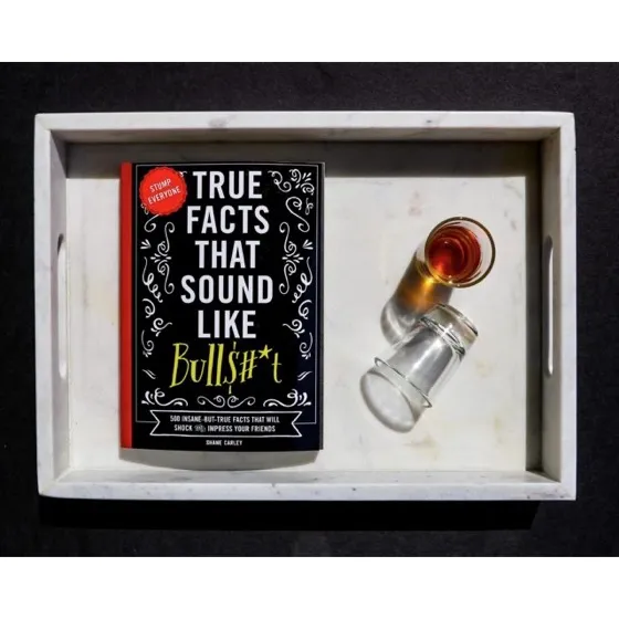 True Facts That Sound Like Bull$#*t: 500 Insane-But-True Facts That