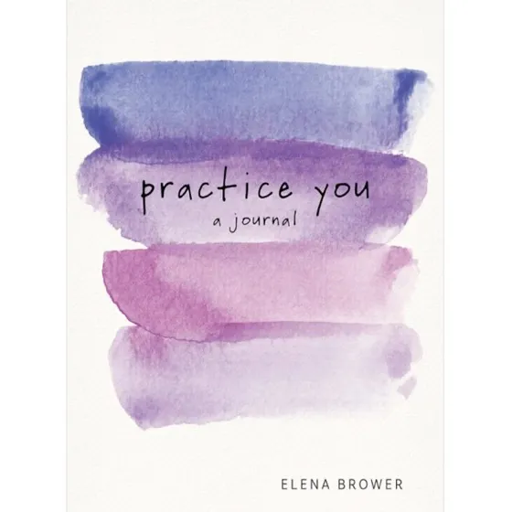 Sounds True "Practice You: A Journal" by Elena Brower