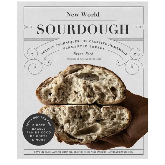 New World Sourdough: Artisan Techniques for Creative Homemade Fermented Breads