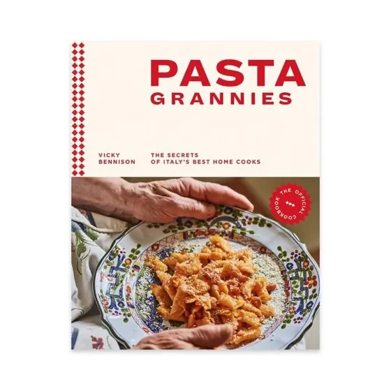 Pasta Grannies: The Official Cookbook: The Secrets of Italy's Best