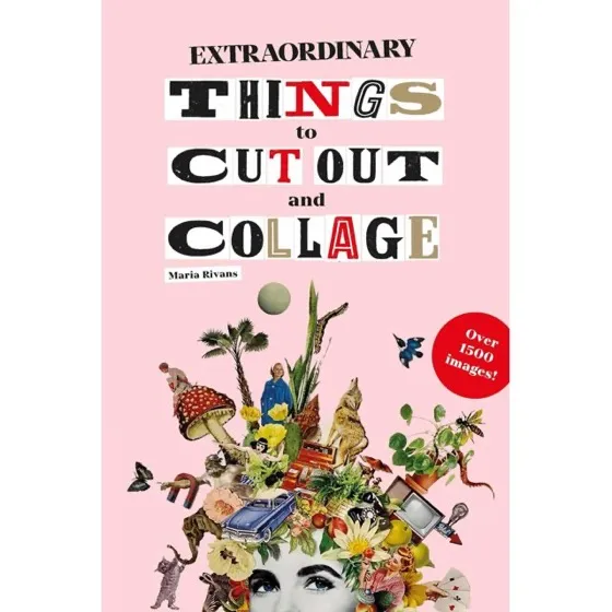 Extraordinary Things to Cut Out and Collage