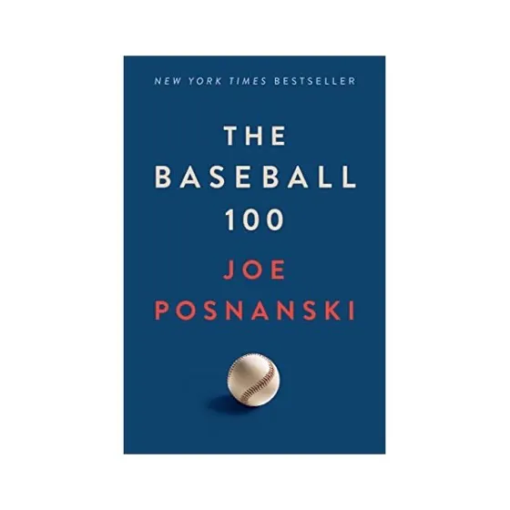 "The Baseball 100, " by Joe Posnanski