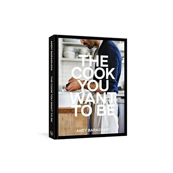 The Cook You Want to Be: Everyday Recipes to Impress