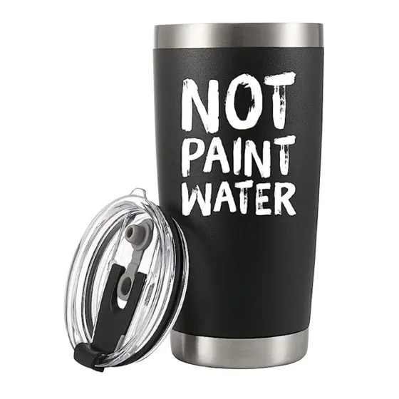 Not Paint Water" Tumbler
